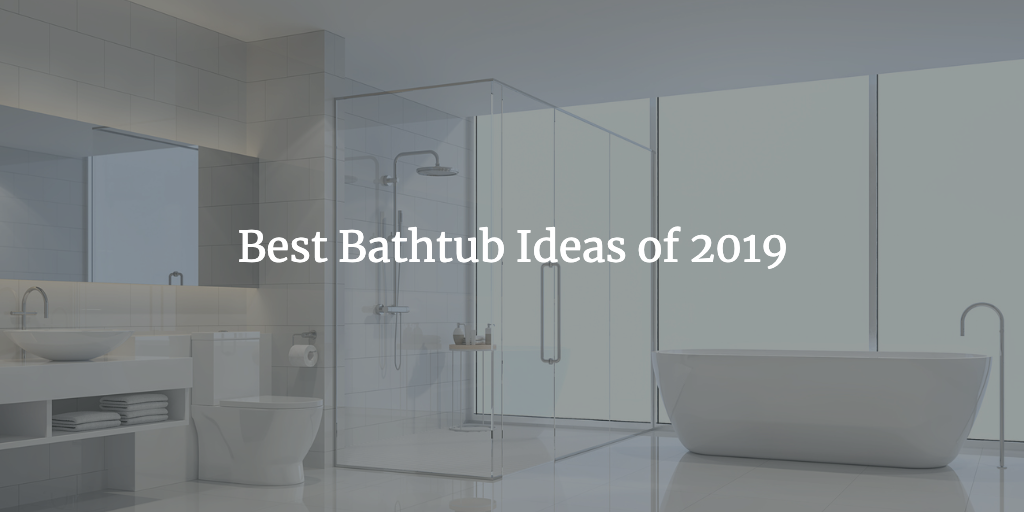 Best Bathtub Ideas of 2021