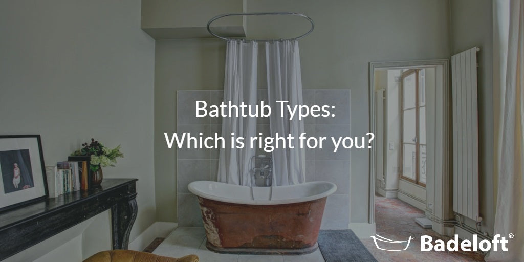 Bathtub Types : Which Is Right For You?
