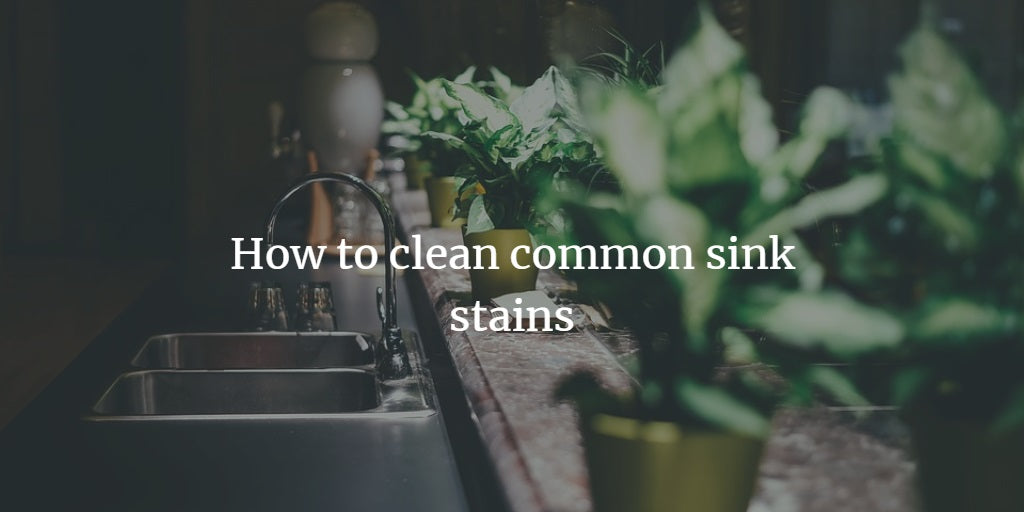 How to Clean Common Sink Stains