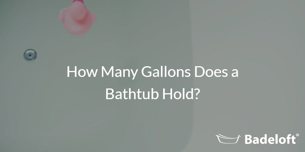 How Many Gallons Does a Bathtub Hold? 2026 Guide for Every Type of Bathtub